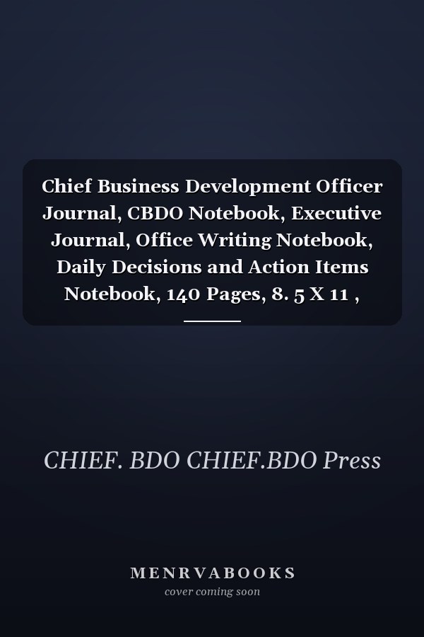 Chief Business Development Officer Journal, CBDO Notebook, Executive Journal, Office Writing Notebook, Daily Decisions and Action Items Notebook, 140 Pages, 8. 5 X 11 , Glossy Cover, Black Hex