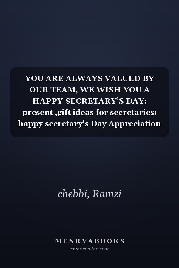 YOU ARE ALWAYS VALUED BY OUR TEAM, WE WISH YOU A HAPPY SECRETARY’S DAY: present ,gift ideas for secretaries: happy secretary's Day Appreciation Gift , ... ,greeting ,saying ,phrases ,dedication