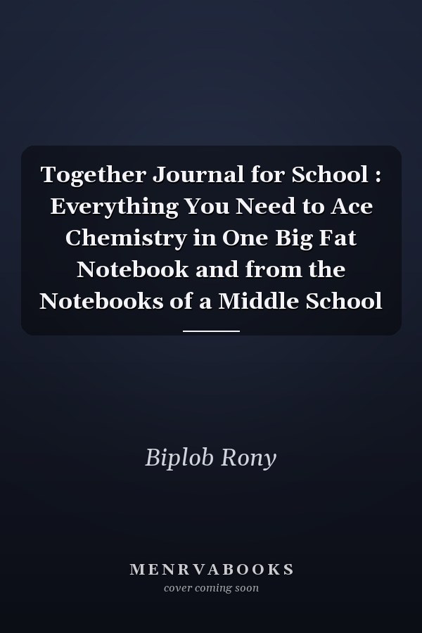 Together Journal for School : Everything You Need to Ace Chemistry in One Big Fat Notebook and from the Notebooks of a Middle School
