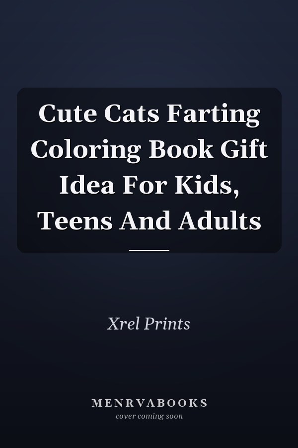 Cute Cats Farting Coloring Book Gift Idea For Kids, Teens And Adults