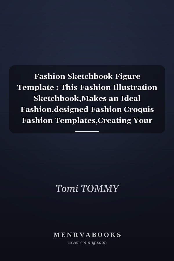 Fashion Sketchbook Figure Template : This Fashion Illustration Sketchbook,Makes an Ideal Fashion,designed Fashion Croquis Fashion Templates,Creating Your Fashion Illustration