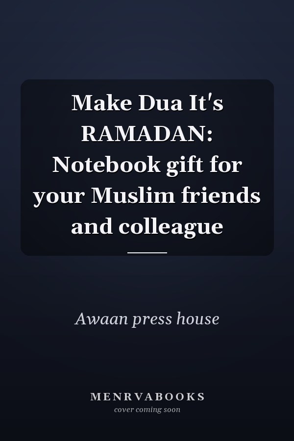 Make Dua It's RAMADAN: Notebook gift for your Muslim friends and colleague
