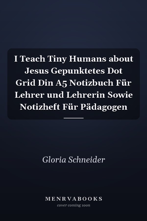 I Teach Tiny Humans about Jesus Gepunktetes Dot Grid Din A5 Notizbuch Für Lehrer und Lehrerin Sowie Notizheft Für Pädagogen