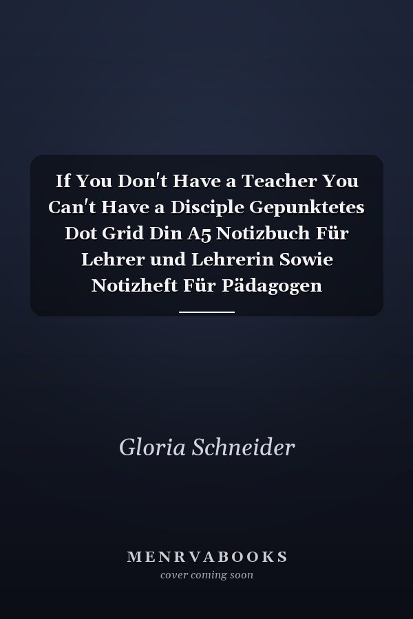 If You Don't Have a Teacher You Can't Have a Disciple Gepunktetes Dot Grid Din A5 Notizbuch Für Lehrer und Lehrerin Sowie Notizheft Für Pädagogen