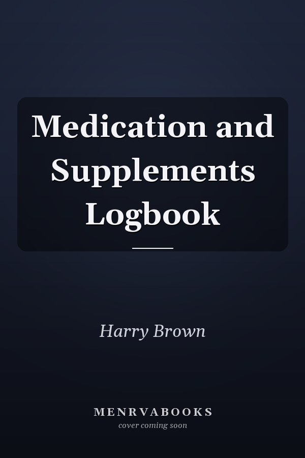 Medication and Supplements Logbook