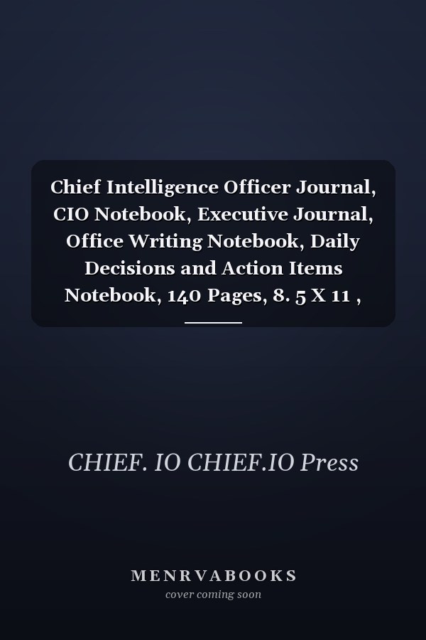 Chief Intelligence Officer Journal, CIO Notebook, Executive Journal, Office Writing Notebook, Daily Decisions and Action Items Notebook, 140 Pages, 8. 5 X 11 , Glossy Cover, Black Hex