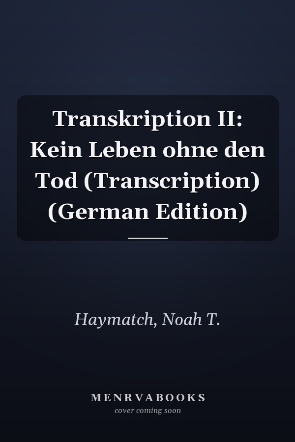 Transkription II: Kein Leben ohne den Tod (Transcription) (German Edition)