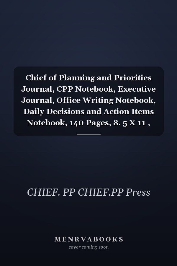 Chief of Planning and Priorities Journal, CPP Notebook, Executive Journal, Office Writing Notebook, Daily Decisions and Action Items Notebook, 140 Pages, 8. 5 X 11 , Glossy Cover, Black Hex