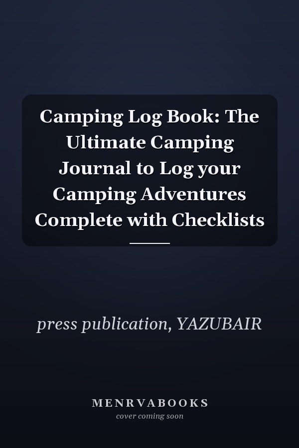Camping Log Book: The Ultimate Camping Journal to Log your Camping Adventures Complete with Checklists