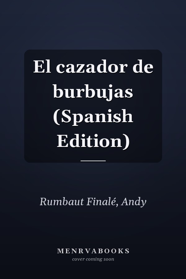 El cazador de burbujas (Spanish Edition)