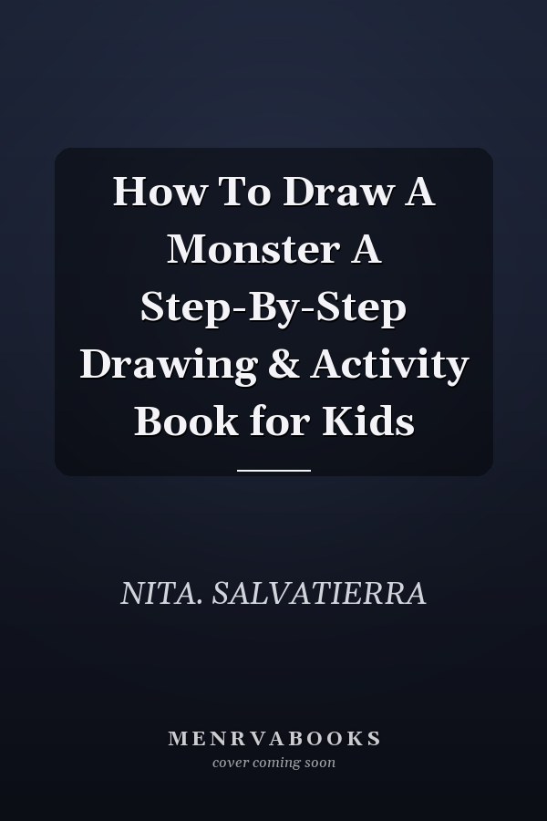 How To Draw A Monster A Step-By-Step Drawing & Activity Book for Kids