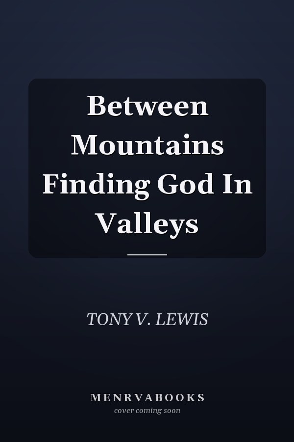 Between Mountains Finding God In Valleys
