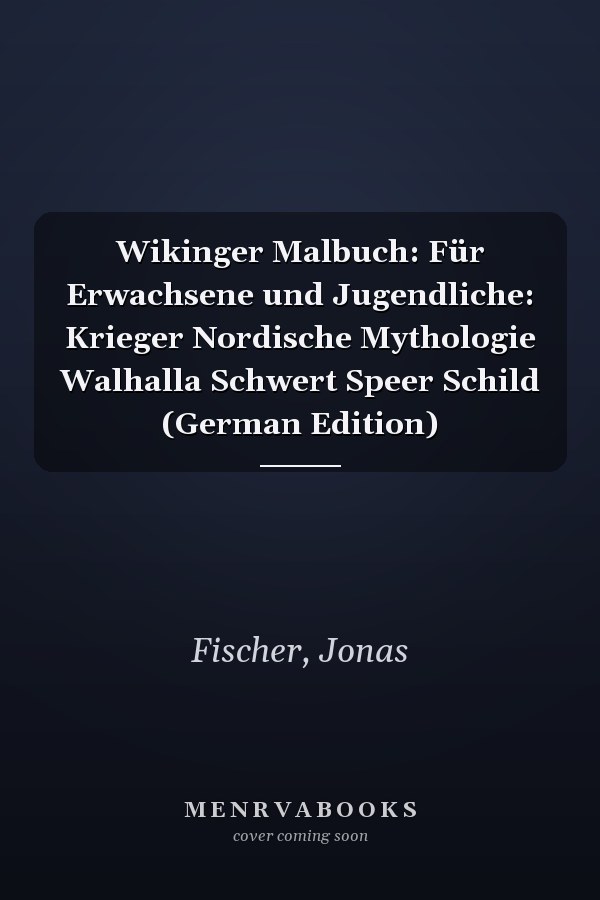 Wikinger Malbuch: Für Erwachsene und Jugendliche: Krieger Nordische Mythologie Walhalla Schwert Speer Schild (German Edition)