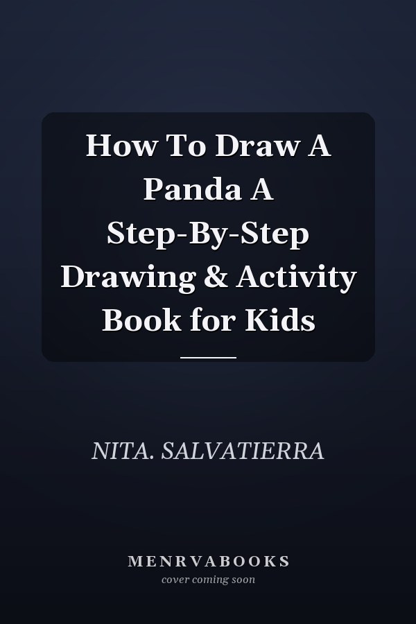 How To Draw A Panda A Step-By-Step Drawing & Activity Book for Kids