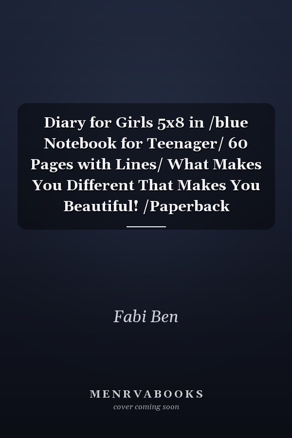Diary for Girls 5x8 in /blue Notebook for Teenager/ 60 Pages with Lines/ What Makes You Different That Makes You Beautiful! /Paperback