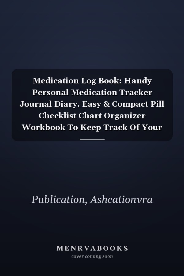 Medication Log Book: Handy Personal Medication Tracker Journal Diary. Easy & Compact Pill Checklist Chart Organizer Workbook To Keep Track Of Your ... Kids. Suitable Notebook Gift For Caregiver.