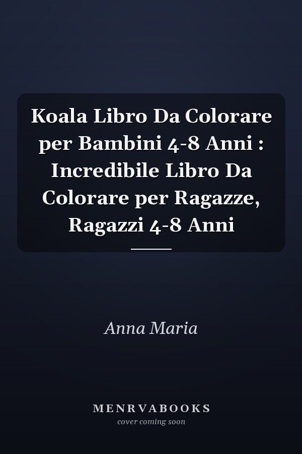 Koala Libro Da Colorare per Bambini 4-8 Anni : Incredibile Libro Da Colorare per Ragazze, Ragazzi 4-8 Anni