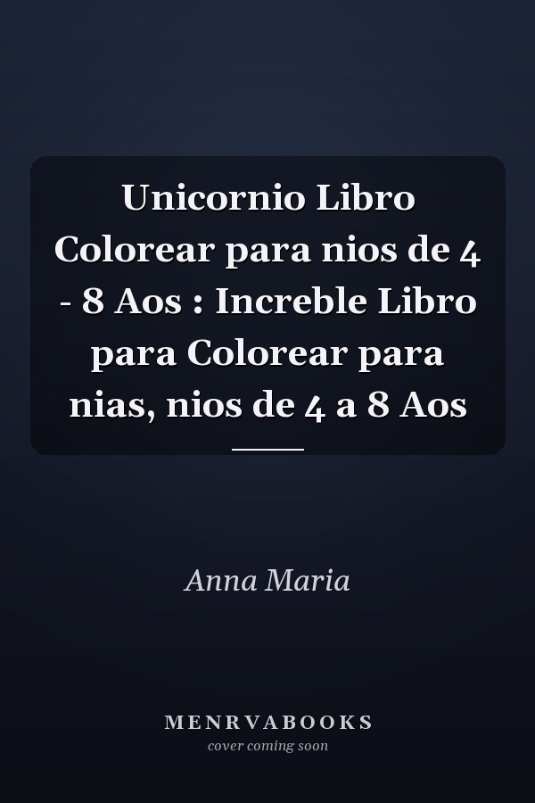 Unicornio Libro Colorear para nios de 4 - 8 Aos : Increble Libro para Colorear para nias, nios de 4 a 8 Aos