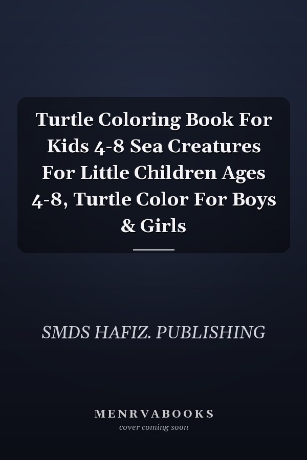 Turtle Coloring Book For Kids 4-8 Sea Creatures For Little Children Ages 4-8, Turtle Color For Boys & Girls