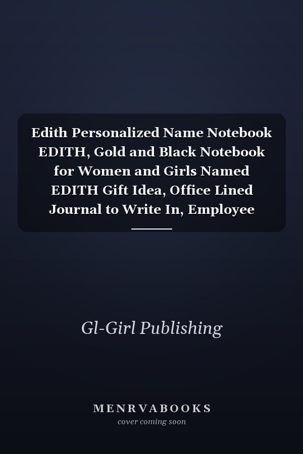Edith Personalized Name Notebook EDITH, Gold and Black Notebook for Women and Girls Named EDITH Gift Idea, Office Lined Journal to Write In, Employee Appreciation Gifts for Staff Members, Team, Coworkers, Letter EDITH Initial Monogram Notebook