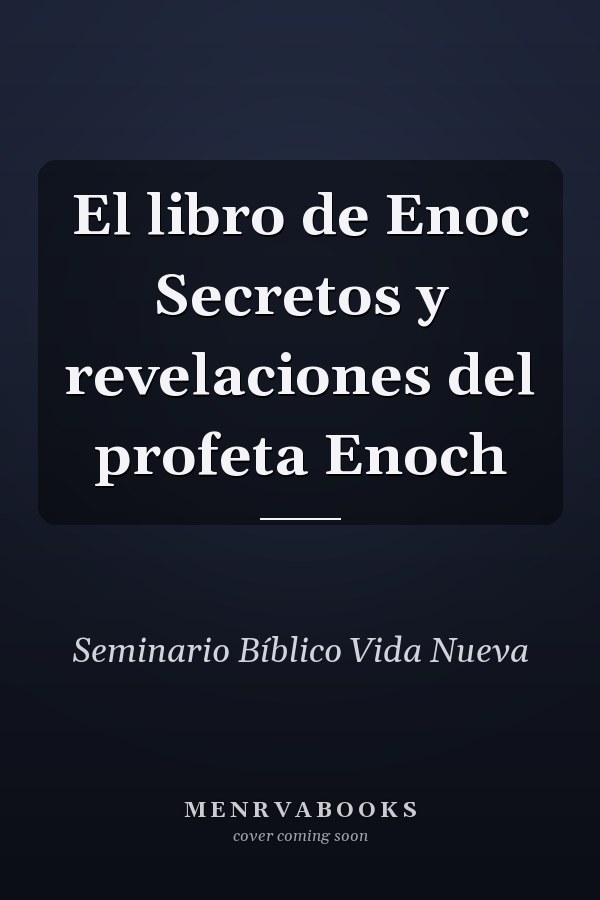 El libro de Enoc Secretos y revelaciones del profeta Enoch