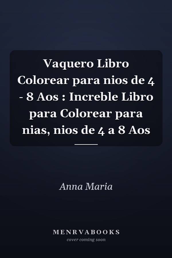 Vaquero Libro Colorear para nios de 4 - 8 Aos : Increble Libro para Colorear para nias, nios de 4 a 8 Aos