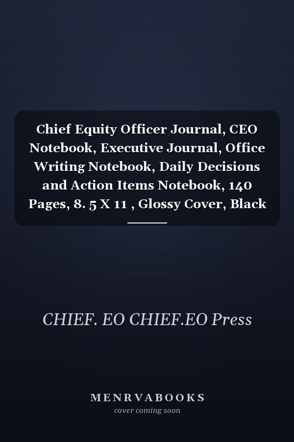 Chief Equity Officer Journal, CEO Notebook, Executive Journal, Office Writing Notebook, Daily Decisions and Action Items Notebook, 140 Pages, 8. 5 X 11 , Glossy Cover, Black Hex