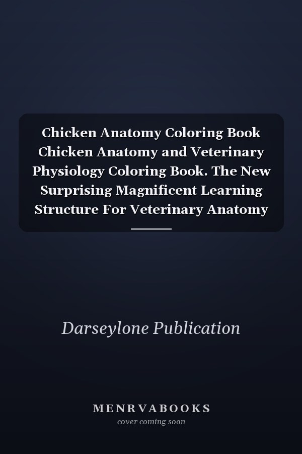 Chicken Anatomy Coloring Book Chicken Anatomy and Veterinary Physiology Coloring Book. The New Surprising Magnificent Learning Structure For Veterinary Anatomy Students. Chicken Anatomy Student's Self-Test Coloring & Activity Book.