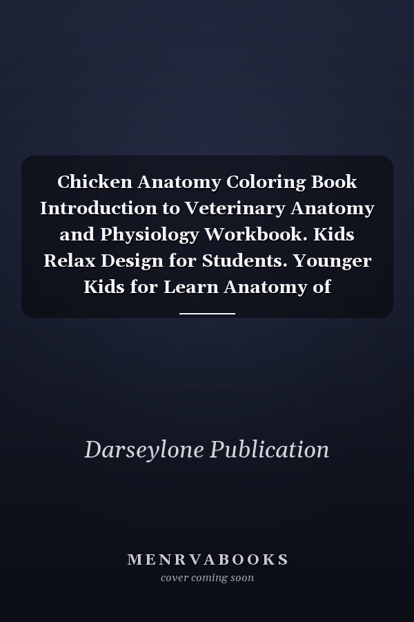 Chicken Anatomy Coloring Book Introduction to Veterinary Anatomy and Physiology Workbook. Kids Relax Design for Students. Younger Kids for Learn Anatomy of Chickens. Chicken Anatomy Student Self Test Coloring Workbook
