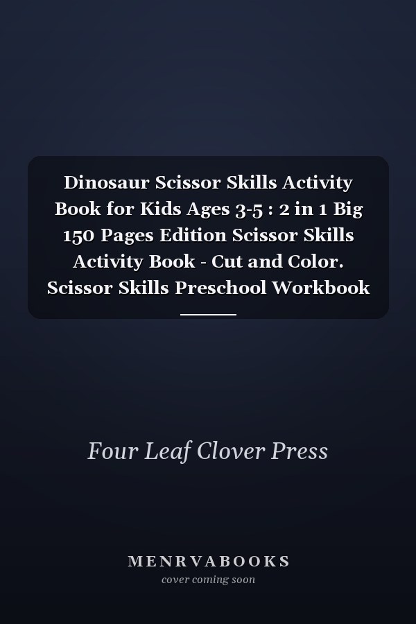 Dinosaur Scissor Skills Activity Book for Kids Ages 3-5 : 2 in 1 Big 150 Pages Edition Scissor Skills Activity Book - Cut and Color. Scissor Skills Preschool Workbook for Kids