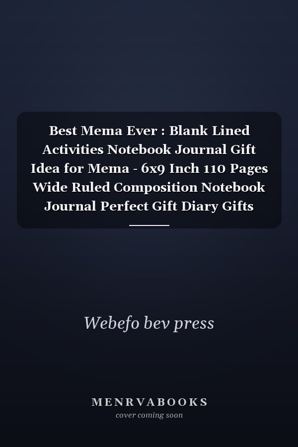 Best Mema Ever : Blank Lined Activities Notebook Journal Gift Idea for Mema - 6x9 Inch 110 Pages Wide Ruled Composition Notebook Journal Perfect Gift Diary Gifts Idea for Mema