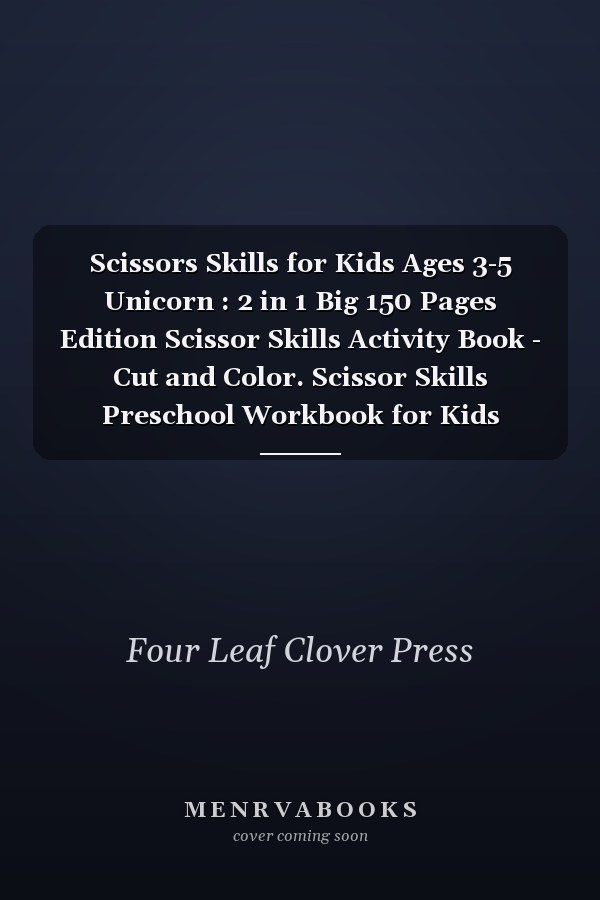 Scissors Skills for Kids Ages 3-5 Unicorn : 2 in 1 Big 150 Pages Edition Scissor Skills Activity Book - Cut and Color. Scissor Skills Preschool Workbook for Kids