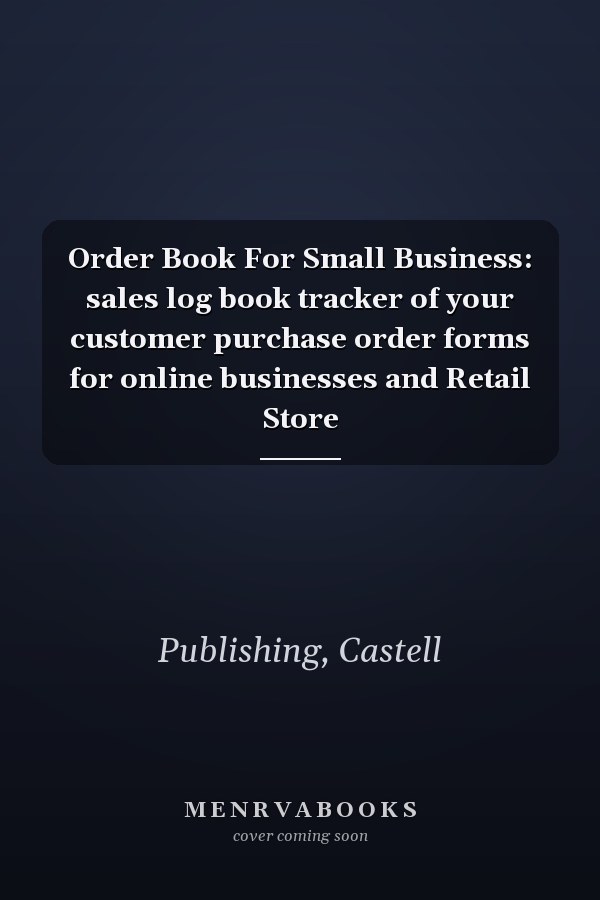 Order Book For Small Business: sales log book tracker of your customer purchase order forms for online businesses and Retail Store