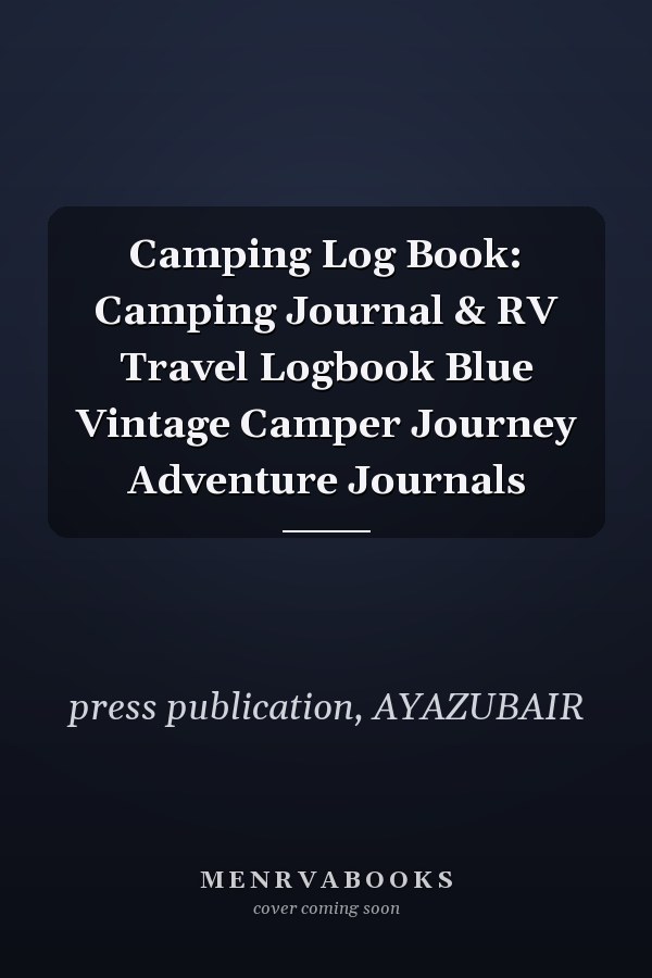 Camping Log Book: Camping Journal & RV Travel Logbook Blue Vintage Camper Journey Adventure Journals