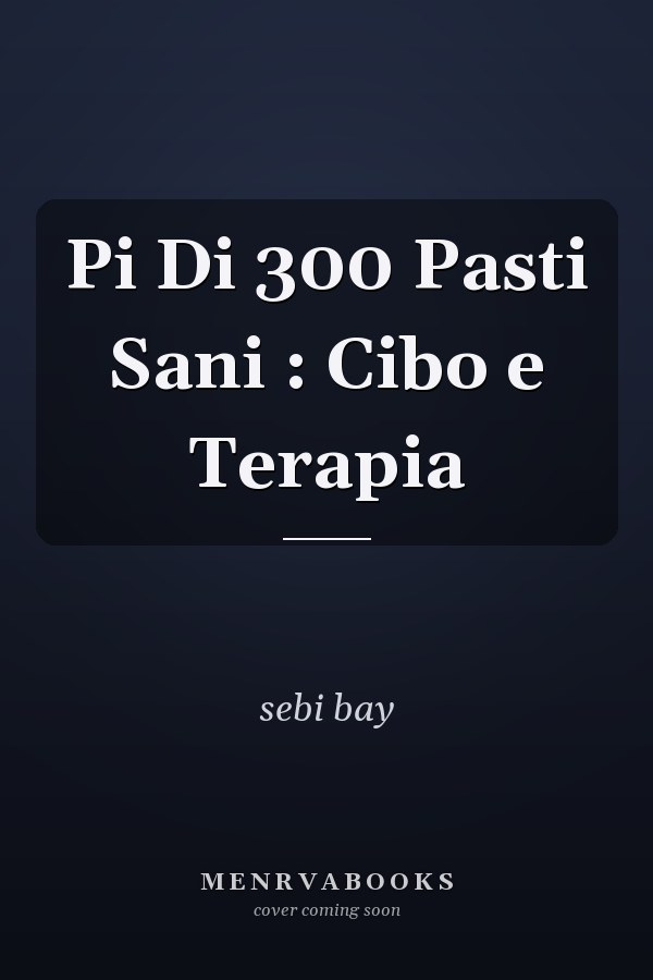 Pi Di 300 Pasti Sani : Cibo e Terapia