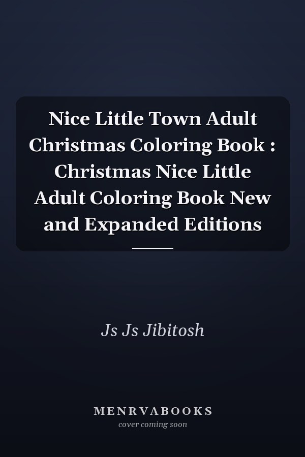 Nice Little Town Adult Christmas Coloring Book : Christmas Nice Little Adult Coloring Book New and Expanded Editions