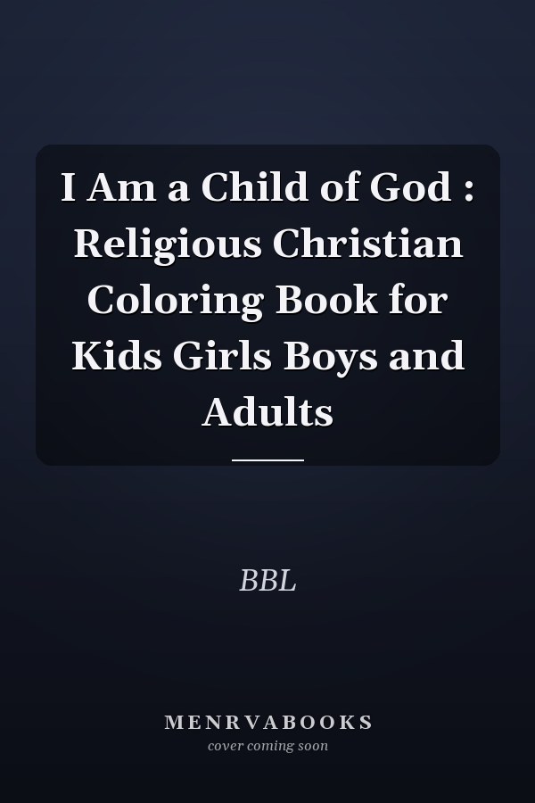 I Am a Child of God : Religious Christian Coloring Book for Kids Girls Boys and Adults