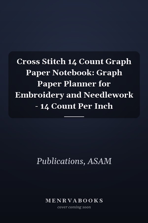 Cross Stitch 14 Count Graph Paper Notebook: Graph Paper Planner for Embroidery and Needlework - 14 Count Per Inch
