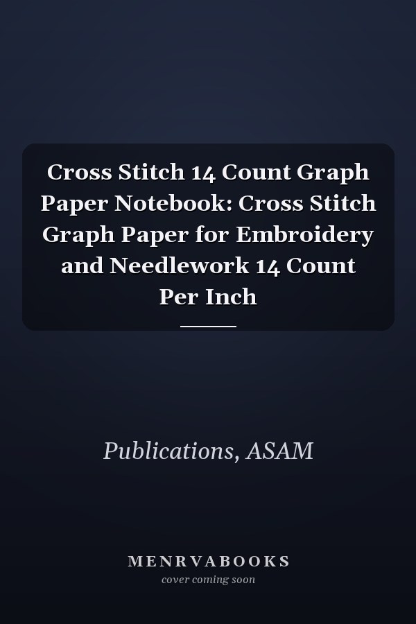Cross Stitch 14 Count Graph Paper Notebook: Cross Stitch Graph Paper for Embroidery and Needlework 14 Count Per Inch