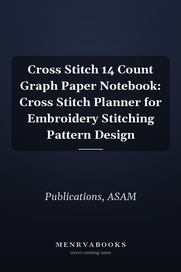 Cross Stitch 14 Count Graph Paper Notebook: Cross Stitch Planner for Embroidery Stitching Pattern Design