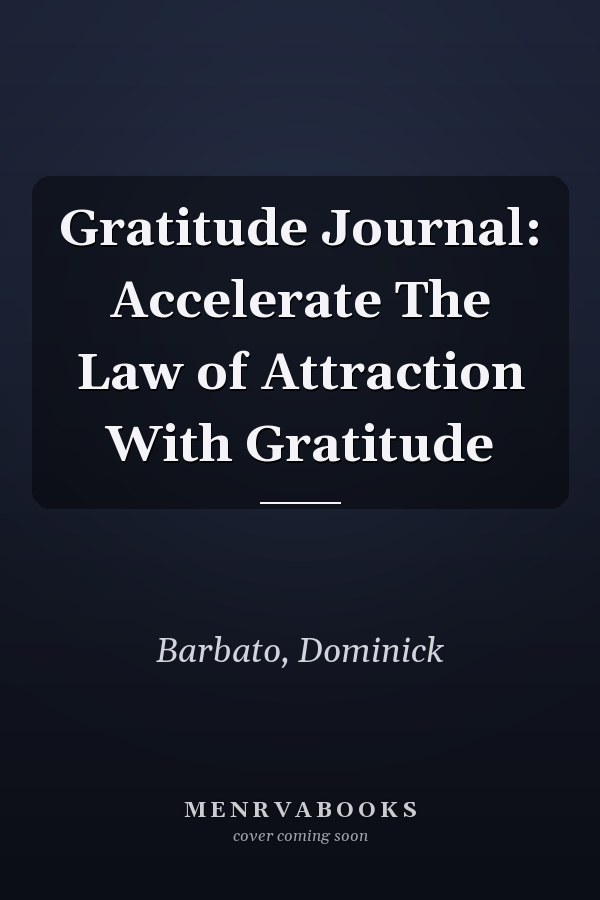 Gratitude Journal: Accelerate The Law of Attraction With Gratitude
