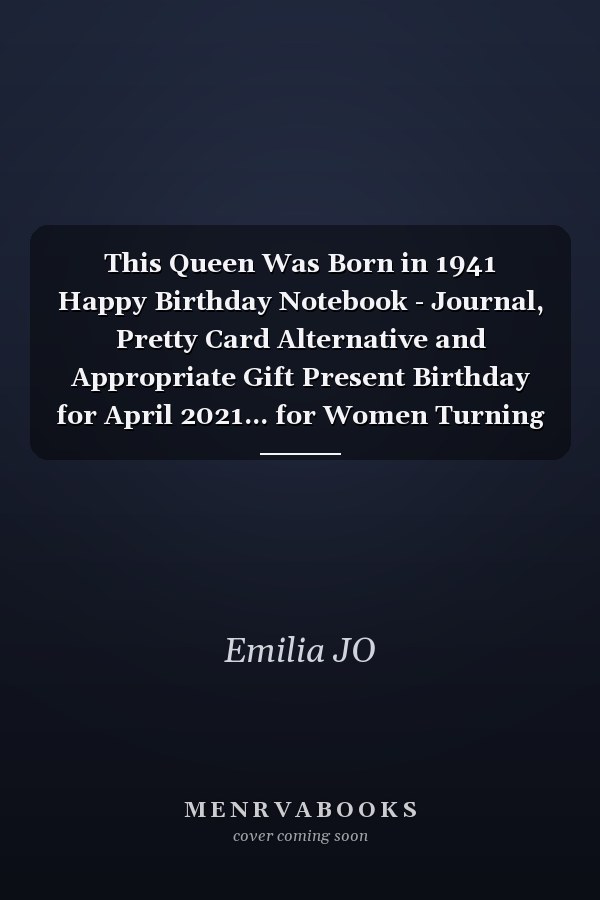 This Queen Was Born in 1941 Happy Birthday Notebook - Journal, Pretty Card Alternative and Appropriate Gift Present Birthday for April 2021... for Women Turning 80th Bday Gft for Women 80 Years Old ... Sister Daughter Fiancee Friend Mom