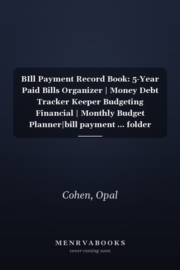 BIll Payment Record Book: 5-Year Paid Bills Organizer | Money Debt Tracker Keeper Budgeting Financial | Monthly Budget Planner|bill payment ... folder organizer monthly|notebook|journal