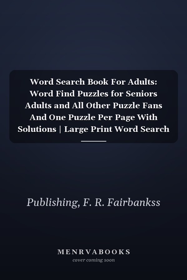 Word Search Book For Adults: Word Find Puzzles for Seniors Adults and All Other Puzzle Fans And One Puzzle Per Page With Solutions | Large Print Word Search Book 26