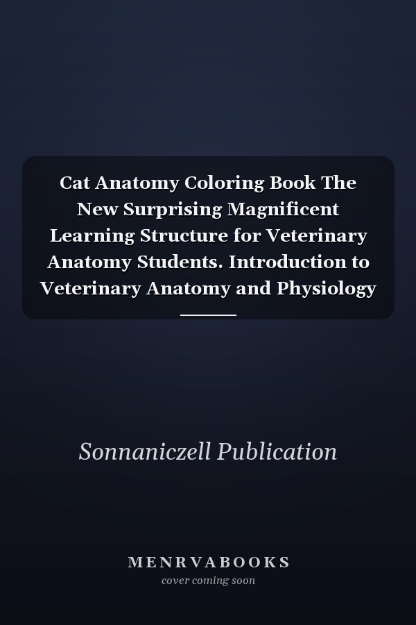 Cat Anatomy Coloring Book The New Surprising Magnificent Learning Structure for Veterinary Anatomy Students. Introduction to Veterinary Anatomy and Physiology Workbook. Cat Anatomy Coloring Books. Cat Anatomy Coloring Workbook for Boys and Girls