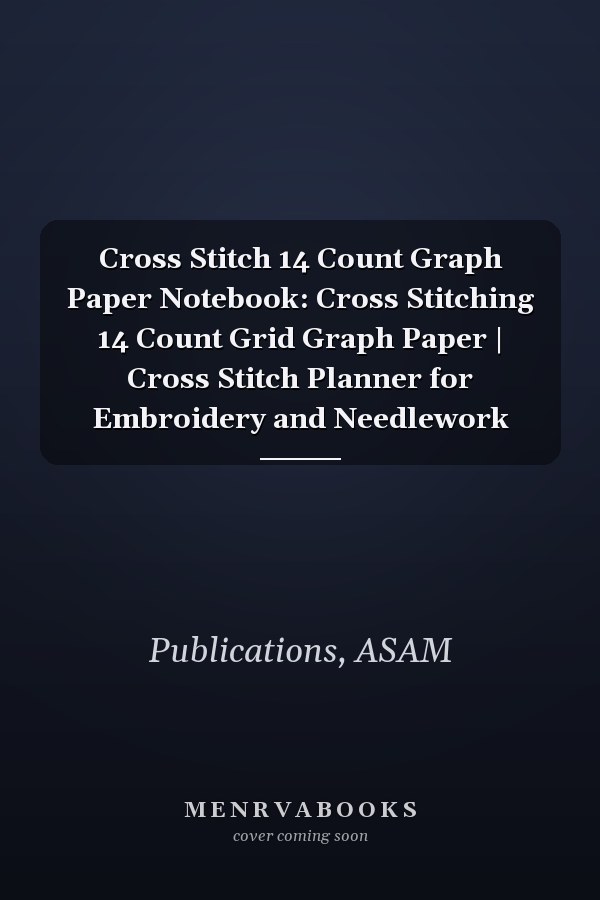 Cross Stitch 14 Count Graph Paper Notebook: Cross Stitching 14 Count Grid Graph Paper | Cross Stitch Planner for Embroidery and Needlework