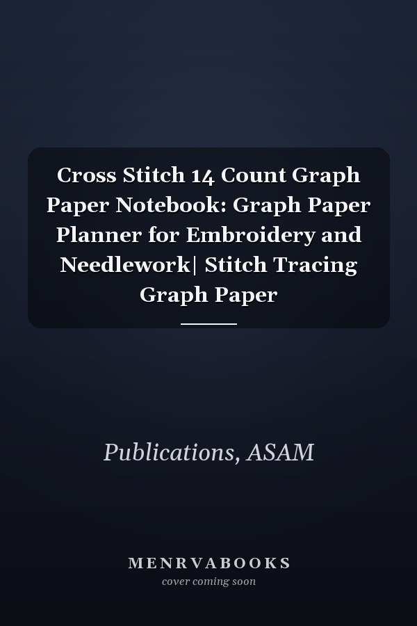 Cross Stitch 14 Count Graph Paper Notebook: Graph Paper Planner for Embroidery and Needlework| Stitch Tracing Graph Paper