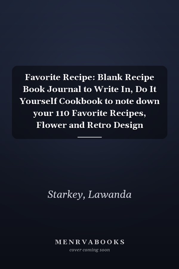 Favorite Recipe: Blank Recipe Book Journal to Write In, Do It Yourself Cookbook to note down your 110 Favorite Recipes, Flower and Retro Design