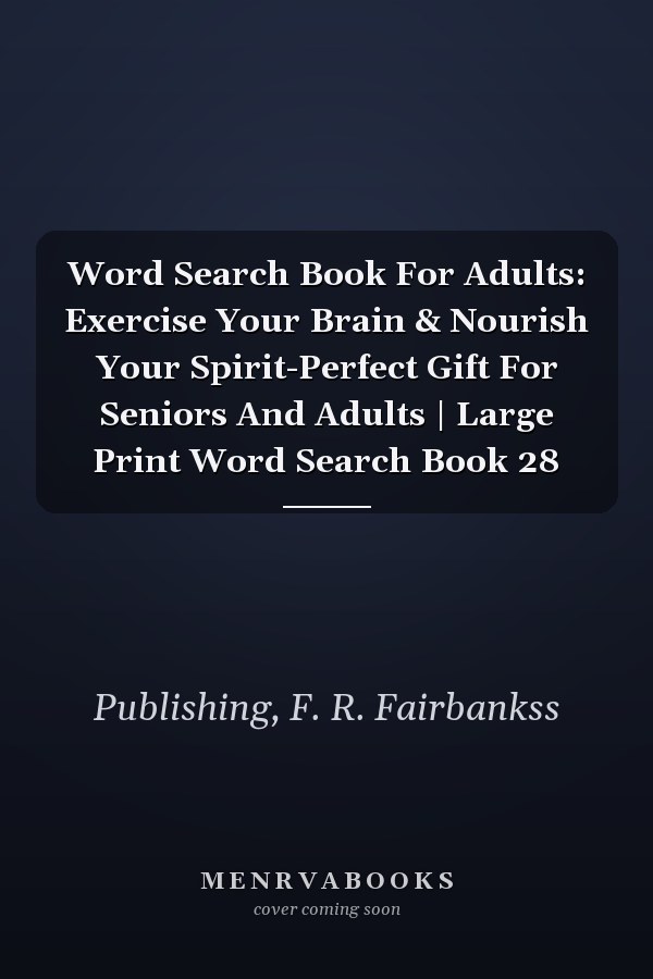 Word Search Book For Adults: Exercise Your Brain & Nourish Your Spirit-Perfect Gift For Seniors And Adults | Large Print Word Search Book 28