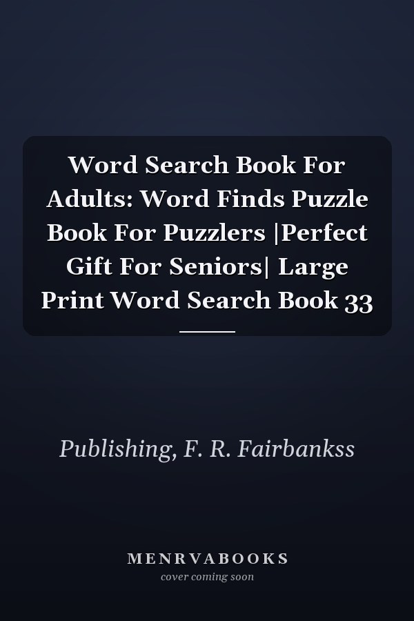 Word Search Book For Adults: Word Finds Puzzle Book For Puzzlers |Perfect Gift For Seniors| Large Print Word Search Book 33